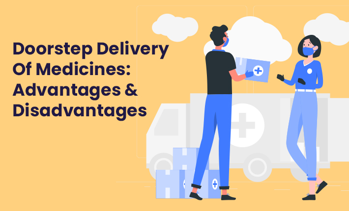 Doorstep Delivery Of Medicines: Advantages & Disadvantages