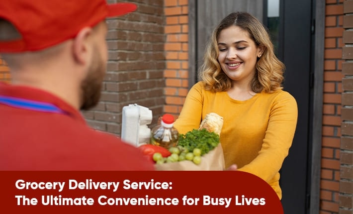 Grocery Delivery Service The Ultimate Convenience for Busy Lives