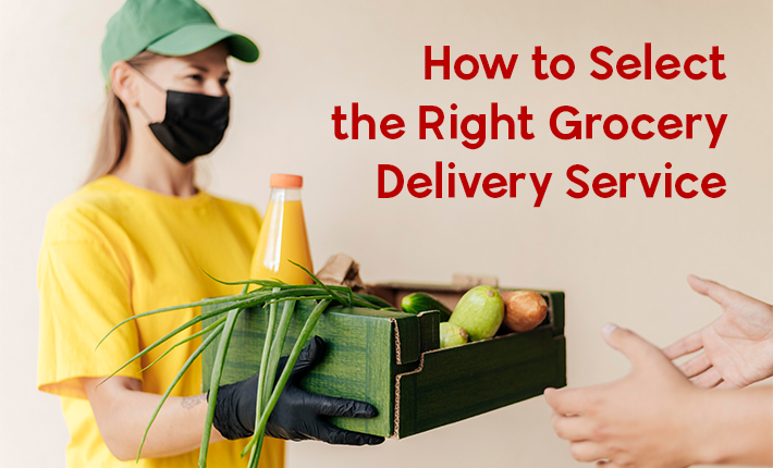 How to Select the Right Grocery Delivery Service