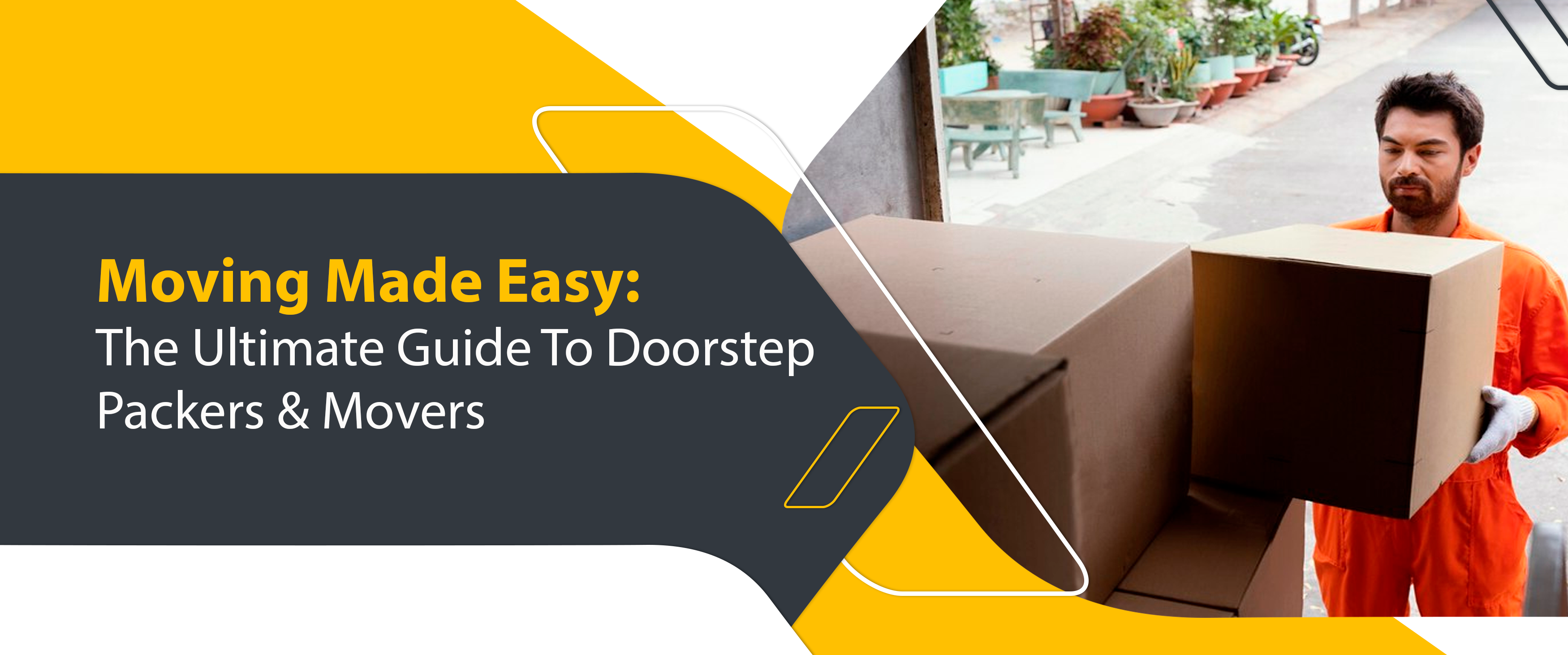 Moving Made Easy: The Ultimate Guide To Doorstep Packers & Movers